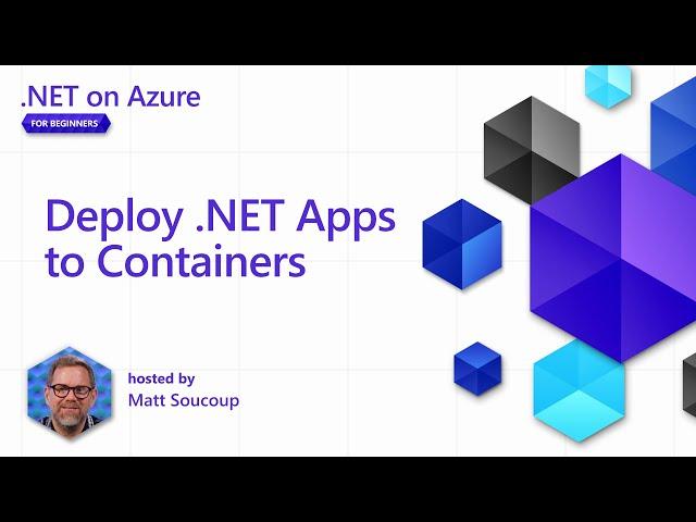 Deploy .NET Apps to Containers [6 of 8] | .NET on Azure for Beginners