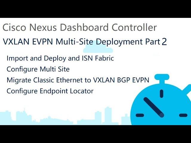 NDFC VXLAN EVPN Multi-Site Deployment - Part 2