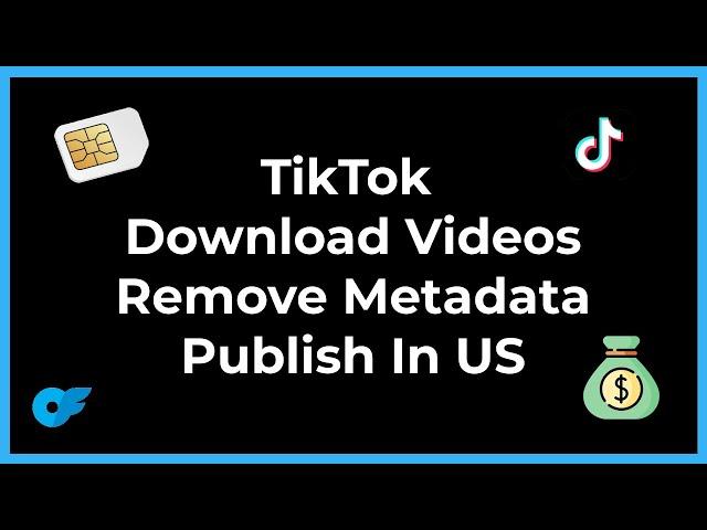 TikTok - Download Video - Metadata Removing - How To Publish In The US | OnlyFans Management Agency