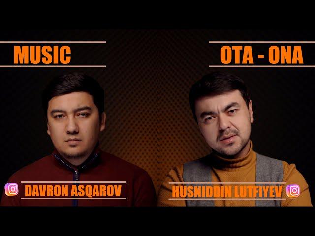 Davron Asqarov, Husniddin Lutfiyev - Ota Ona  Admin:(91)150-30-30