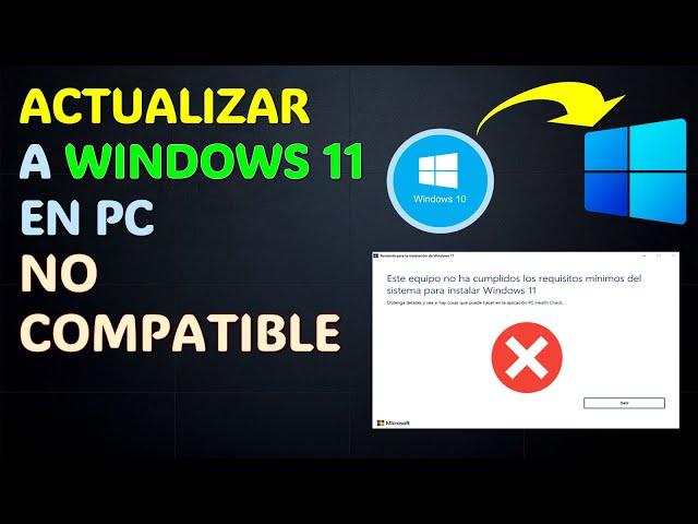 ️ACTUALIZAR a WINDOWS 11 en PC NO COMPATIBLE  Procesador no COMPATIBLES y PC sin TPM 