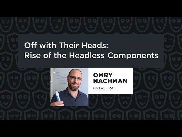 Omry Nachman - Off with Their Heads: Rise of the Headless Components, React Summit 2023