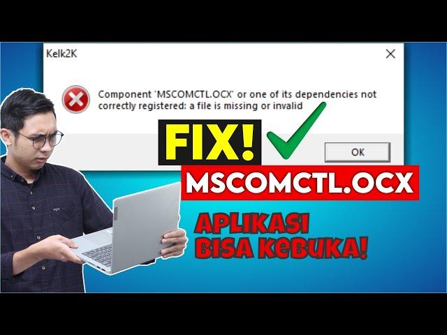 Cara Mengatasi Error Component MSCOMCTL.OCX Windows 10 Aplikasi Kelk Tidak Bisa dibuka