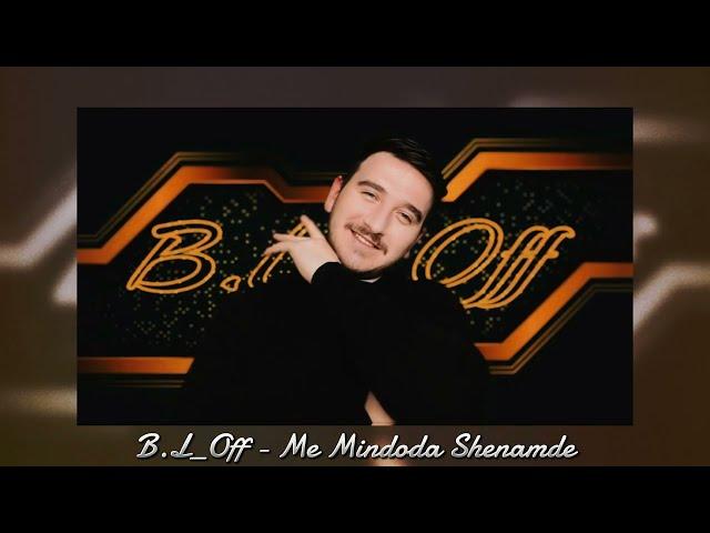 B.L_Off - მე მინდოდა, შენამდე / Me Mindoda, Shenamde (Audio)