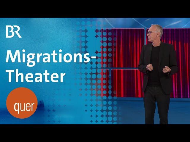 Das große Migrations-Theater| quer vom BR