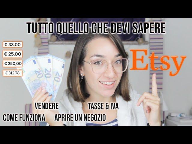 TUTTO QUELLO CHE DEVI SAPERE SU ETSY - come funziona, come vendere, aprire un negozio, tasse, iva