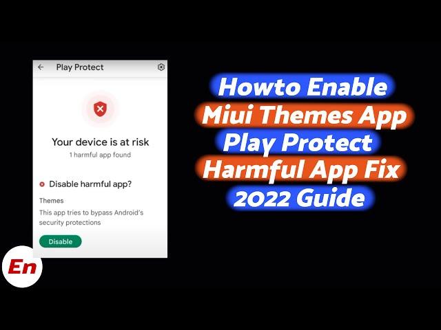 How to Enable Miui Theme App | Fix Miui Theme Store Disabled by Google Play Protect | 2022 Tutorial