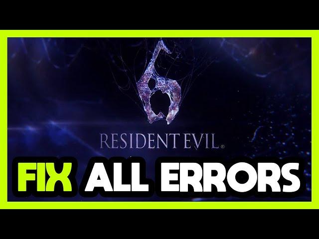 FIX Resident Evil 6 Crashing, Freezing, Not Launching, Stuck & Black Screen