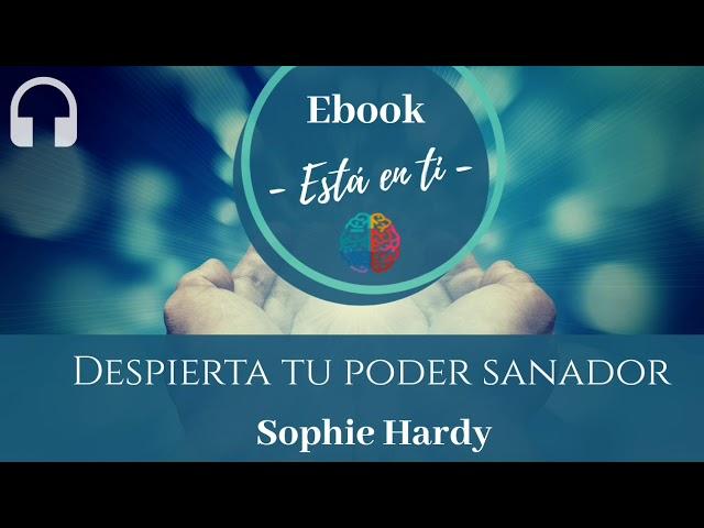 Despierta tu poder sanador de Sophie Hardy (Cómo lograr la autocuración)