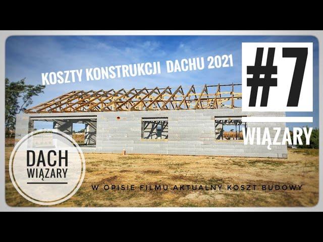 #7 Montaż wiązarów na murłacie. Koszty konstrukcji dachu. Budowa 2021. Izodom2000.