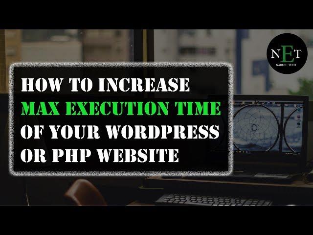 How to increase maximum execution time in wordpress or php website || NarenETech