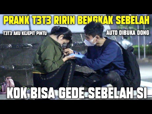 PRANK T3T3 RIRIN BENGKAK SEBELAH