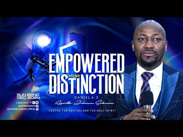 EMPOWERED FOR DISTINCTIONBy Apostle Johnson Suleman || Sun. 22nd Dec. 2024