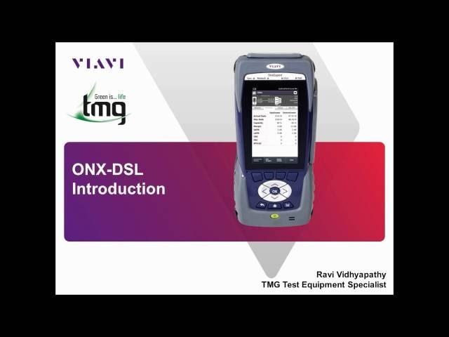 Introduction to the VIAVI ONX DSL & TMG Test Equipment