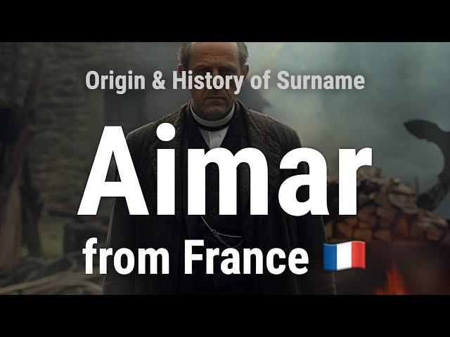 Aimar from France  - Meaning, Origin, History & Migration Routes of Surname