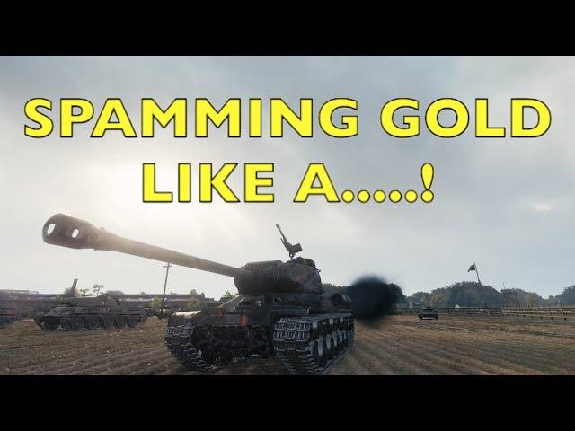 WOT - Spamming GOLD like a ...! | World of Tanks