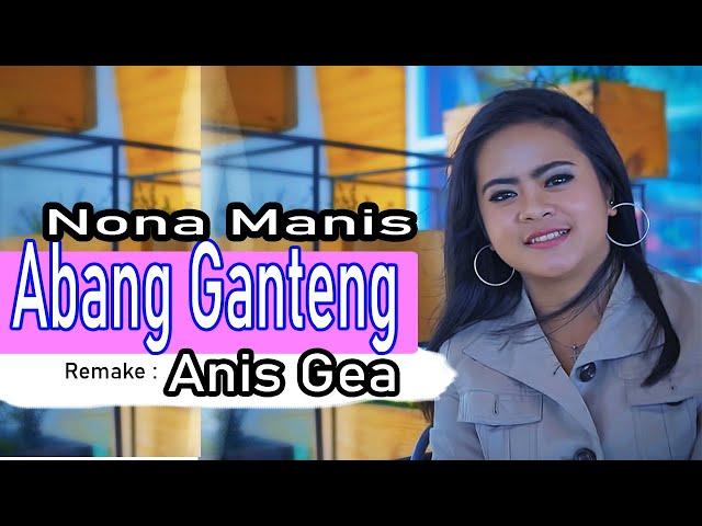 Anis Gea - Abang Ganteng (Nona Manis)