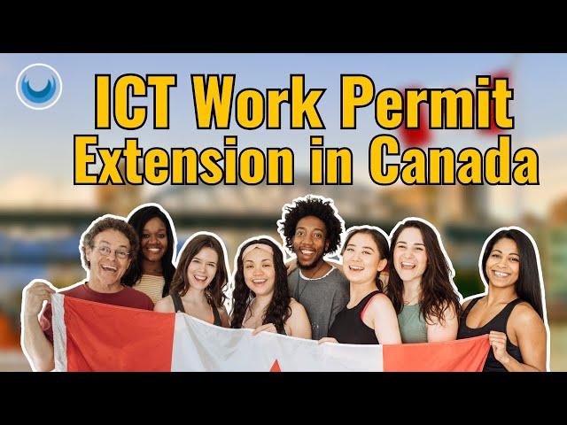 Do Not Miss These 8 Steps for ICT Work Permit Extension in Canada