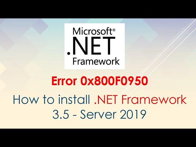 0x800F0950 How to install .NET Framework 3.5 - Server 2019