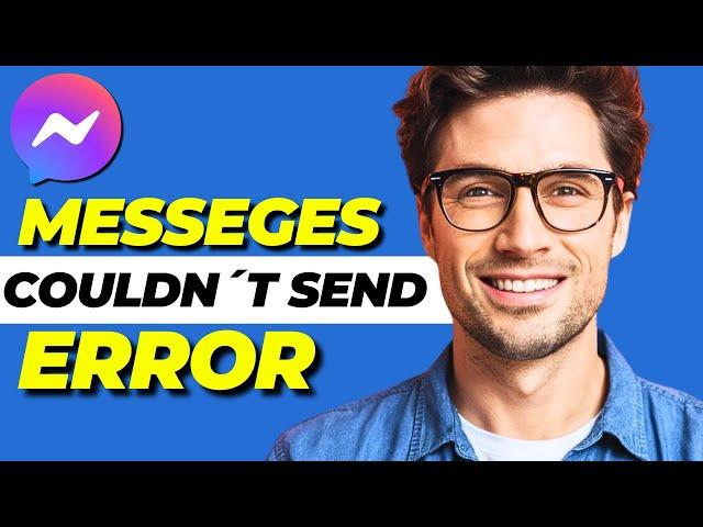 How to Fix "Couldn't Send Messages" Error on Facebook Messenger (Easy Solution)