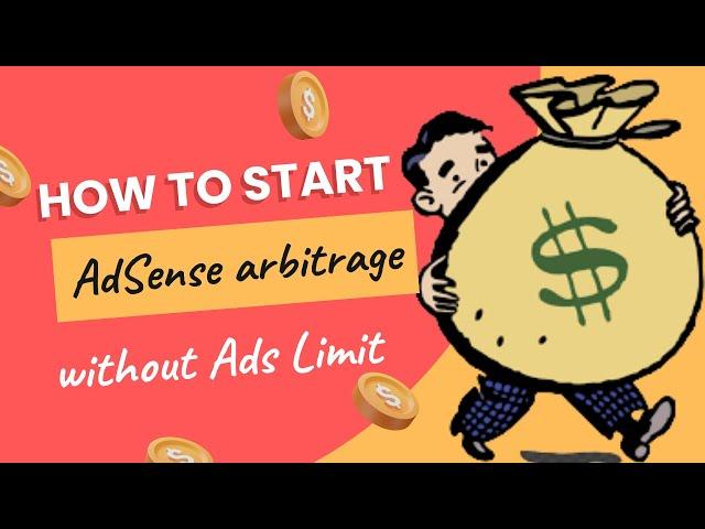 How To Start AdSense Arbitrage step by step without Ads Limit