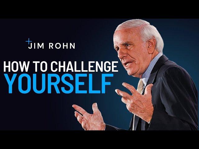 How to Challenge Yourself - Jim Rohn Powerful Motivational Speech