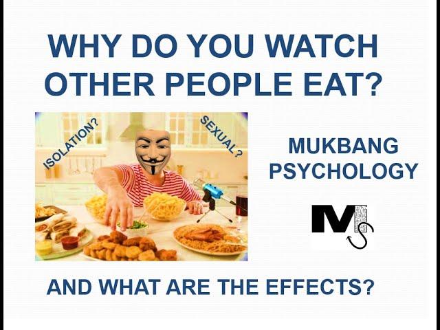 The Mukbang Psychology Simplified - Why do you watch people eat, and how does it impact you?