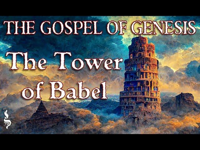 The Gospel of Genesis: The Tower of Babel