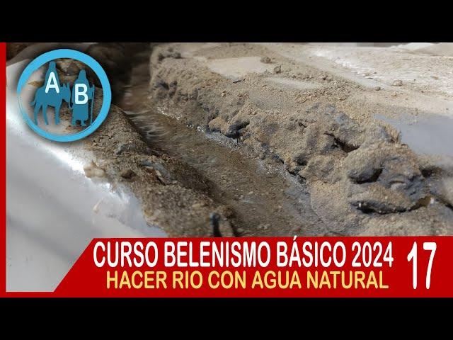 🟡 LECCIÓN 17 CURSO TALLER BELENISMO 2024 - HACER UN RIO CON AGUA NATURAL