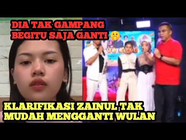 ZAINUL TAK GAMPANG GANTIKAN WULAN‼️ Klarifikasi Zainul Yang Tetap Lanjutkan Single