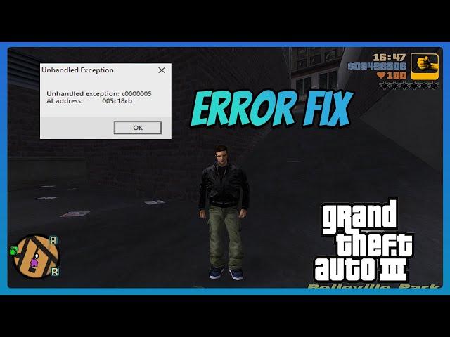 Unhandled Exception c0000005 Error Fix - Grand Theft Auto 3 (original trilogy)