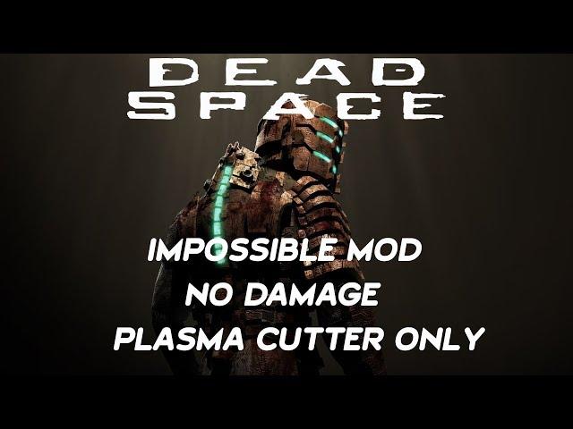 Dead Space - Impossible Mod - No Damage - Plasma Cutter Only - Full Game