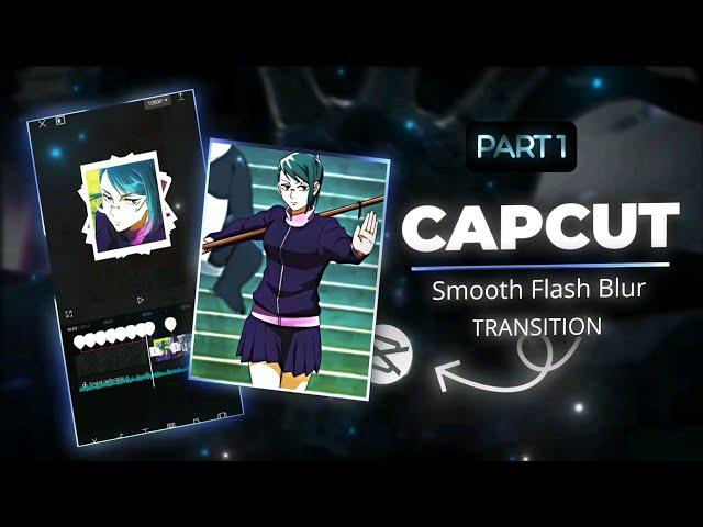 CapCut Smooth Flash Blur Transition  Tutorial  Part 1 | CapCut Tutorial