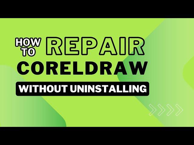 How to repair CorelDRAW without Uninstalling or without setup file.