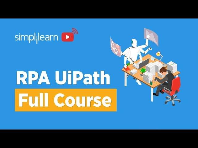 RPA UiPath Full Course | RPA UiPath Tutorial For Beginners | RPA Course | RPA Tutorial |Simplilearn