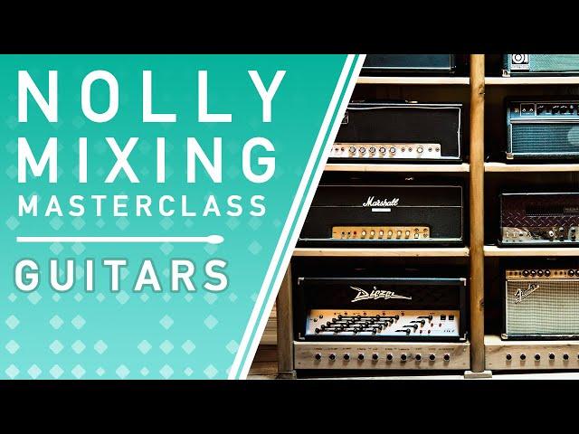 NOLLY MIXING MASTERCLASS - Guitar Processing