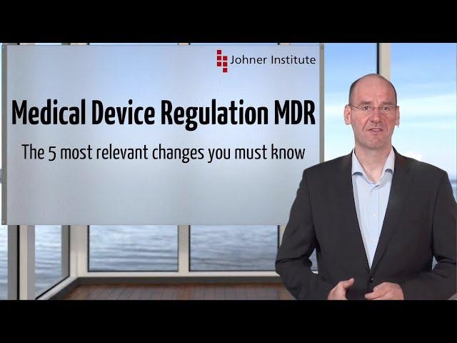 The 5 most relevant changes the Medical Device Regulation MDR introduces, that  you must know