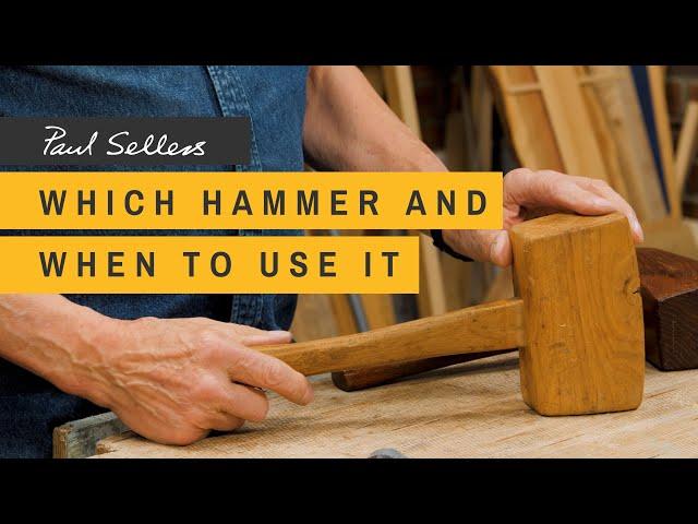 Which Hammer and When to Use it | Paul Sellers