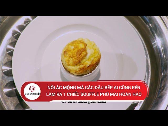 MÓN ĂN "ÁC MA" MÀ CÁC ĐẦU BẾP AI CŨNG RÉN - LÀM RA CHIẾC SOUFFLE PHÔ MAI HOÀN HẢO | Vua Đầu Bếp Mỹ