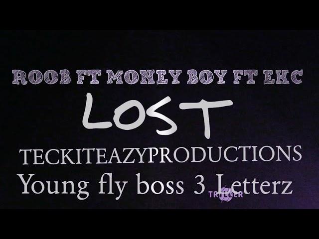 ROOB FT MONEY BOY FT EKC - LOST - TECKITEAZYPRODUCTIONS