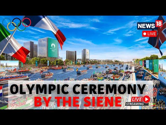 Paris Olympics 2024 Opening Ceremony Live | Paris Olympics 2024 Live | Olympics 2024 Live | N18G