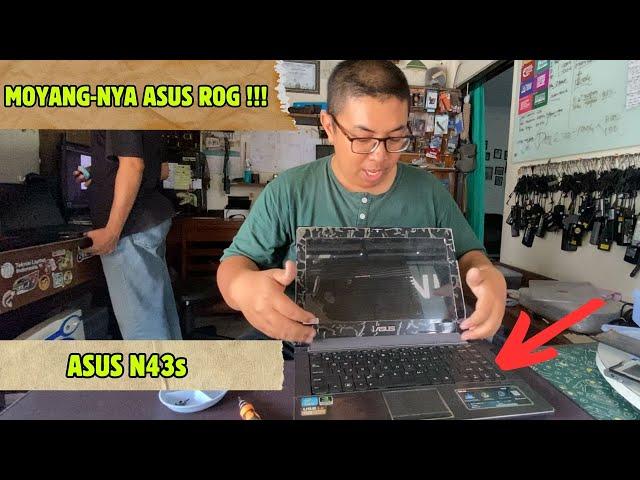 INI LAPTOP "NENEK BUYUT"-NYA SI ASUS ROG !!! | DISASSEMBLY ASUS N43s