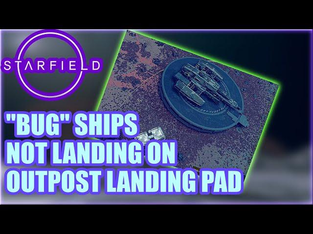 STARFIELD "BUG" Ships NOT Landing On OUTPOST Landing Pad (Workaround/Fix)