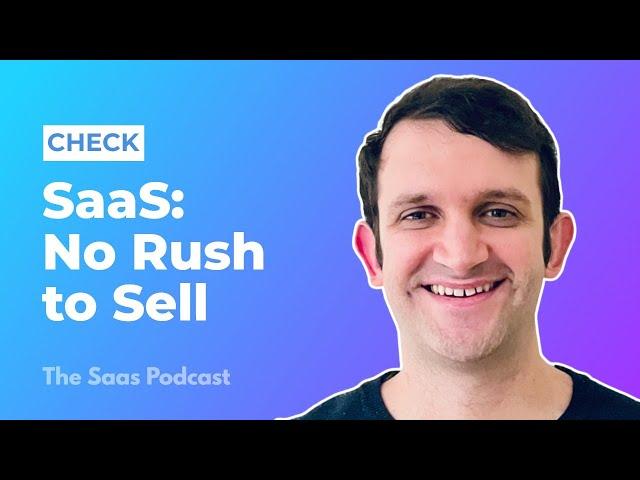 373: Check: Building a SaaS Startup  You're Not Rushing to Sell