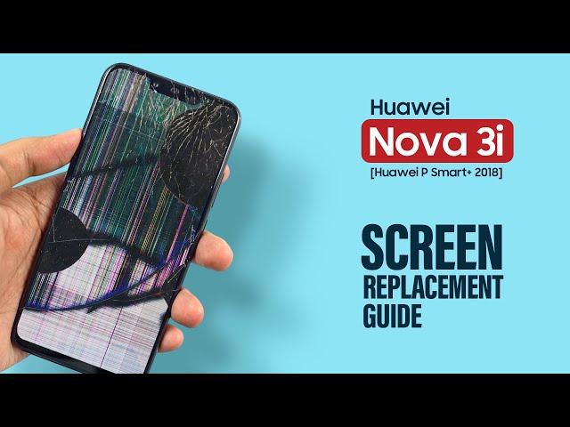 Huawei Nova 3i LCD Screen Replacement | Huawei P Smart + 2018