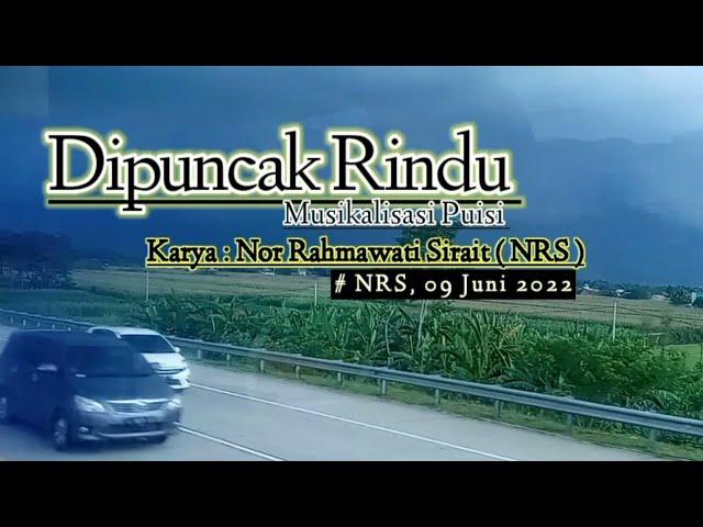 Dipuncak Rindu _ Puisi Karya : Nor Rahmawati Sirait ( NRS ) @musikalisasiNRS