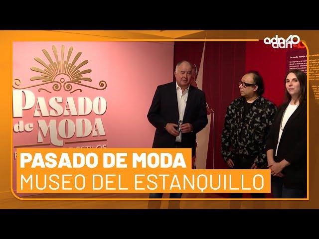 Exposición Pasado de Moda del Museo del Estanquillo | El Foco