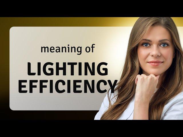 Unveiling the Secrets of Lighting Efficiency