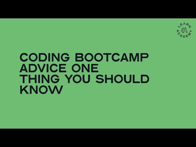 Coding Bootcamp Advice  One Thing You Should Know