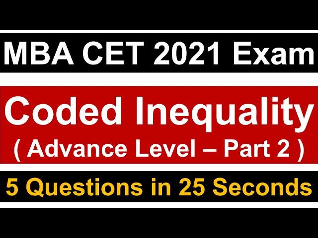 MBA CET 2021 Exam: Coded Inequality || Advance Level - Part 2 || Must Watch